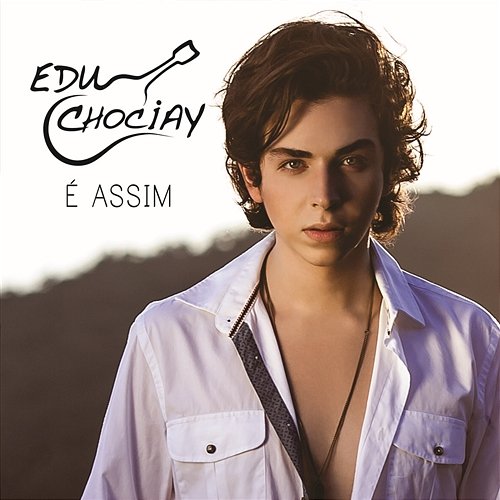 É Assim Edu Chociay