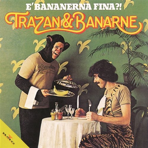 E' bananerna fina Trazan & Banarne