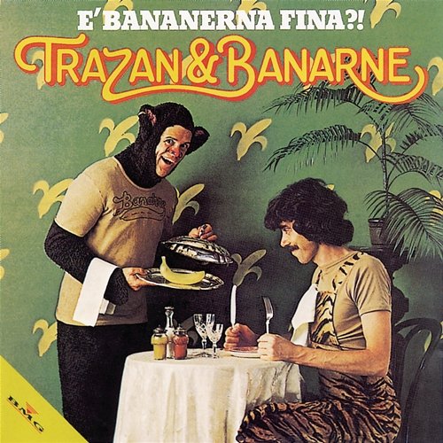 E' bananerna fina? Trazan & Banarne