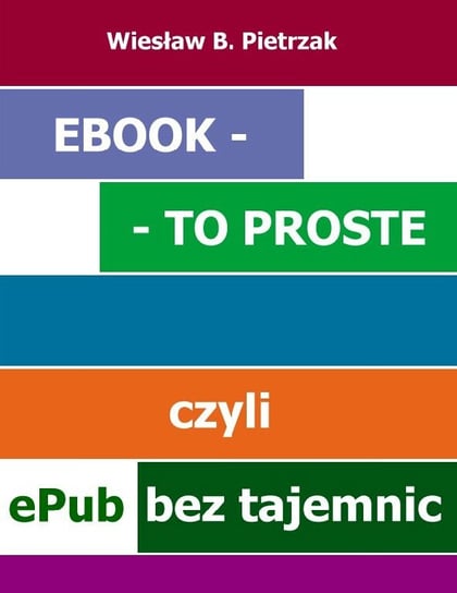 E-book - to proste, czyli epub bez tajemnic Pietrzak Wiesław B.