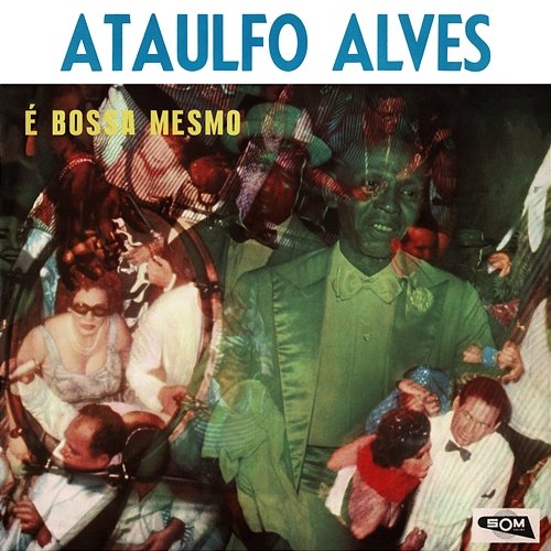 É Bossa Mesmo Ataulfo Alves