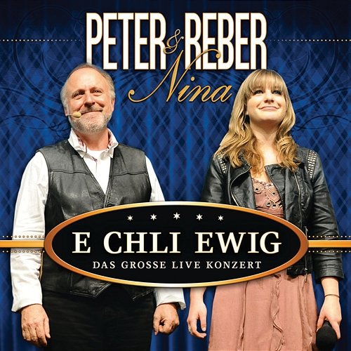 E chli ewig - Das grosse Live Konzert Peter Reber, Nina Reber