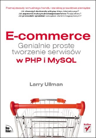 E-commerce. Genialnie proste tworzenie serwisów w PHP i MySQL Ullman Larry