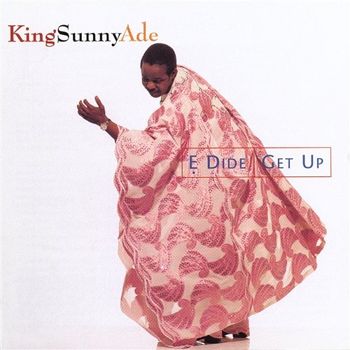 E Dide [Get Up] King Sunny Ade