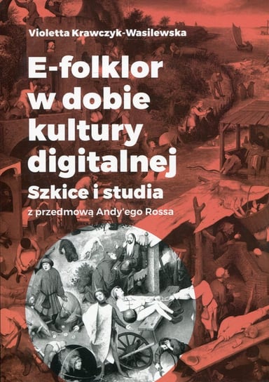 E-folklor w dobie kultury digitalnej Krawczyk-Wasilewska Violetta
