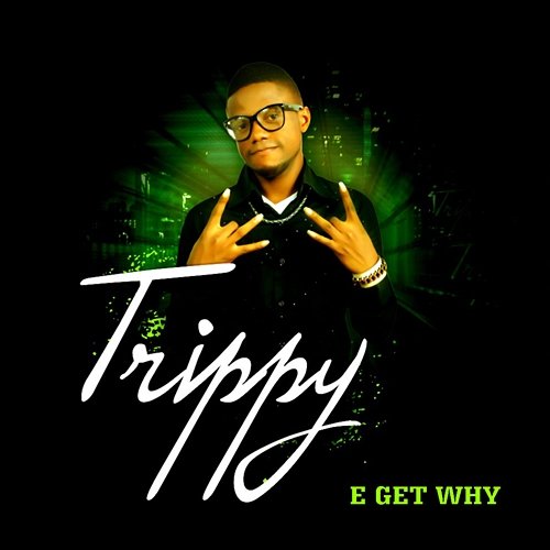 E Get Why Trippy
