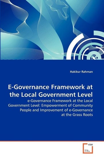 E-Governance Framework at the Local Government Level Rahman Hakikur