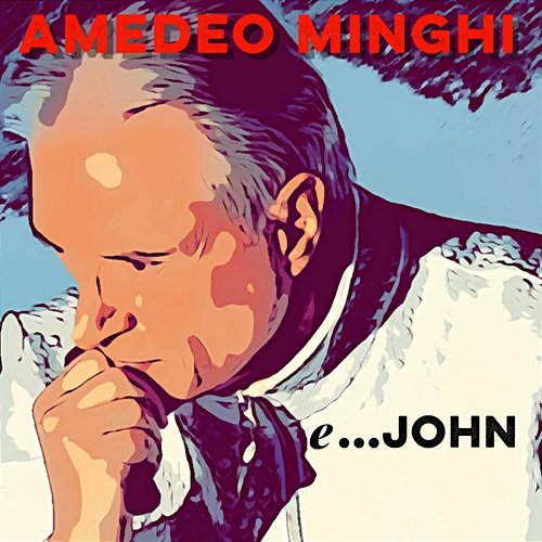e ...John Amedeo Minghi