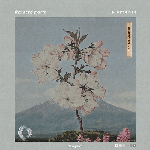 e l e m e n t s Thousand Giants & Disruptive LoFi