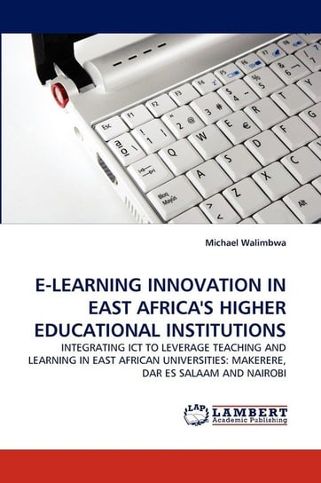 E-Learning Innovation in East Africa's Higher Educational Institutions Walimbwa Michael