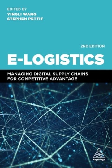E-Logistics. Managing Digital Supply Chains for Competitive Advantage Yingli Wang, Stephen Pettit