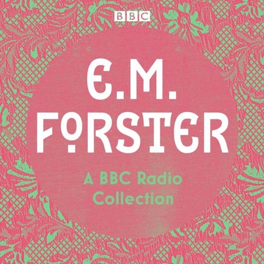 E. M. Forster: A BBC Radio Collection Forster E.M.