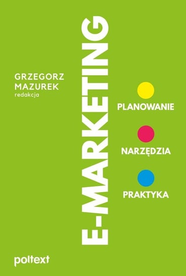 E-MARKETING. Planowanie, narzędzia, praktyka Mazurek Grzegorz