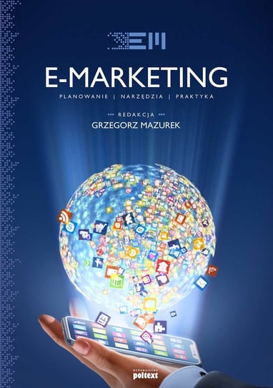 E-marketing. Planowanie, narzędzia, praktyka Mazurek Grzegorz