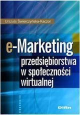 E-marketing przedsiębiorstwa w społeczności wirtualnej Świerczyńska-Kaczor Urszula