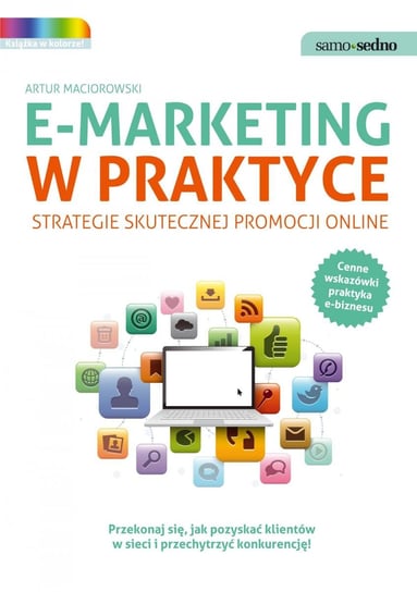E-marketing w praktyce. Strategie skutecznej promocji online Maciorowski Artur