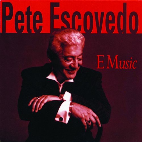 E Music Pete Escovedo