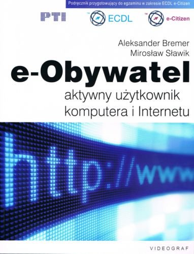 E-Obywatel. Aktywny użytkownik komputera i internetu Bremer Aleksander, Sławik Mirosław