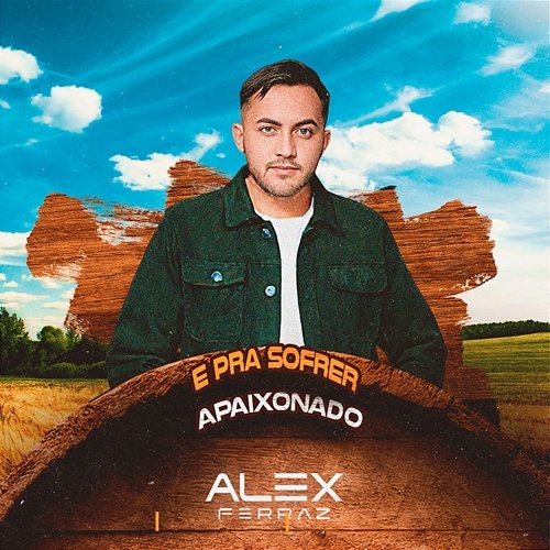É pra Sofrer Apaixonado Alex Ferraz