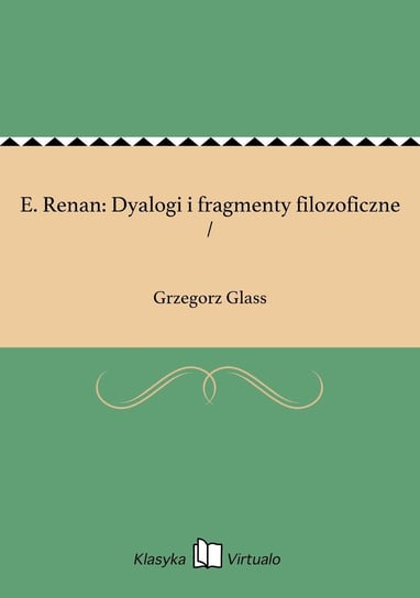 E. Renan: Dyalogi i fragmenty filozoficzne / Glass Grzegorz
