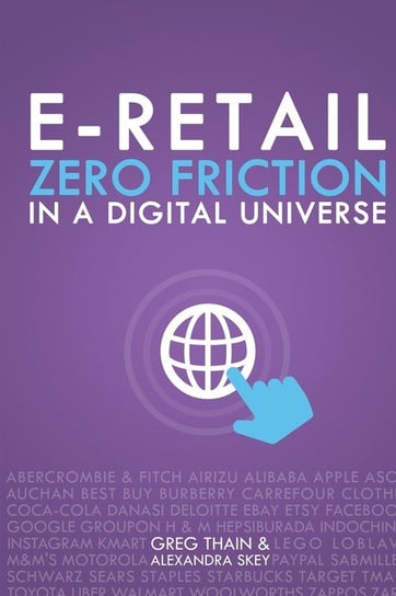 E-Retail Zero Friction In A Digital Universe Greg Thain