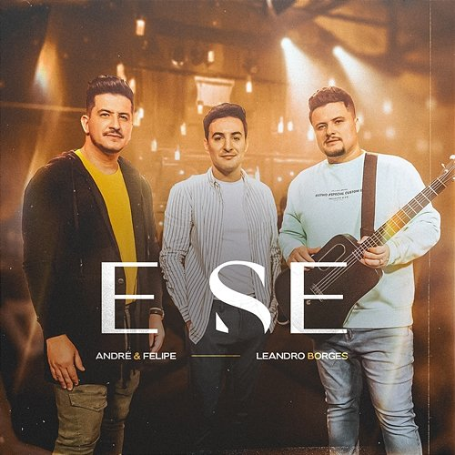 E Se Leandro Borges, Felipe, André