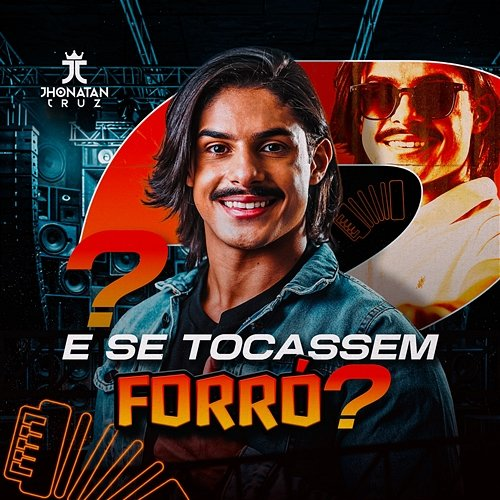 E se Tocassem Forró? Jhonatan Cruz
