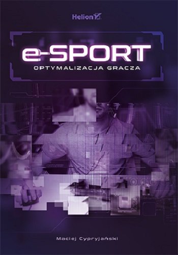 E-sport. Optymalizacja gracza Cypryjański Maciej