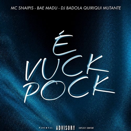 É Vuck Pock Bae Madu, MC Snaipis & DJ Badola Quiriqui Mutante