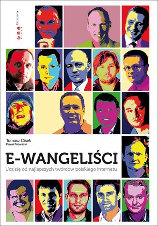 E-wangeliści. Ucz się od najlepszych twórców polskiego internetu Cisek Tomasz, Nowacki Paweł