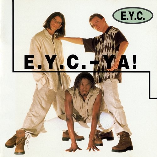 E.Y.C. - Ya! E.Y.C.