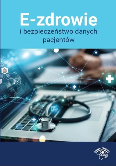 E-zdrowie i bezpieczeństwo danych pacjentów - ebook mobi Opracowanie zbiorowe