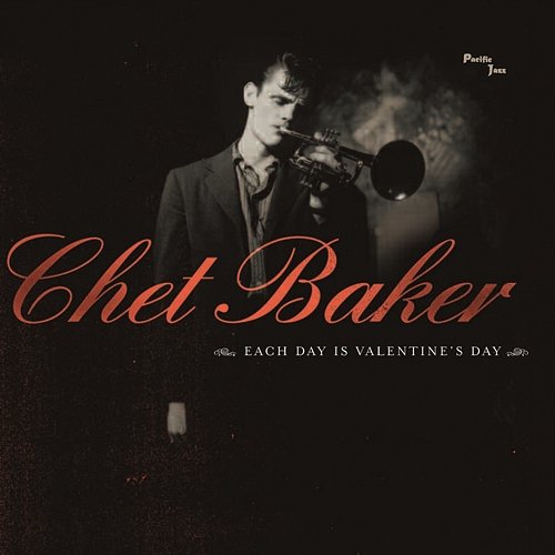 Each Day Is Valentine's Day Chet Baker