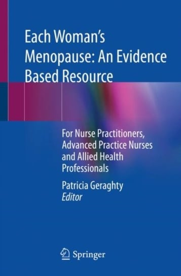 Each Woman's Menopause: An Evidence Based Resource: For Nurse Practitioners, Advanced Practice Nurses and Allied Health Professionals Springer Nature Switzerland AG