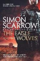 Eagle and the Wolves (Eagles of the Empire 4) Scarrow Simon