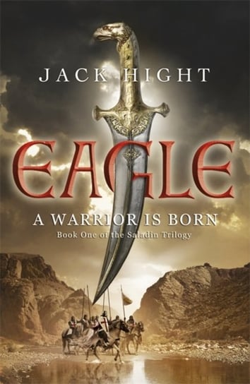 Eagle: Book One of the Saladin Trilogy Jack Hight