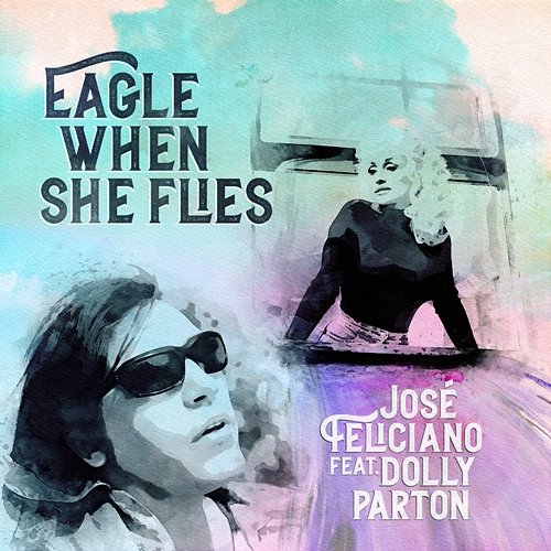 Eagle When She Flies José Feliciano feat. Dolly Parton