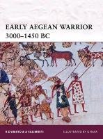 Early Aegean Warrior 5000-1450 BC D'amato Raffaele, Amato Raffaele D., Diamato Raffaele, Salimbeti Andrea