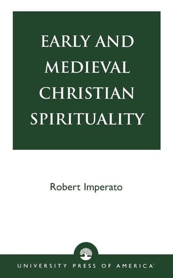 Early and Medieval Christian Spirituality Imperato Robert