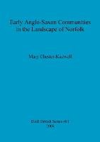 Early Anglo-Saxon Communities in the Landscape of Norfolk Mary Chester-Kadwell