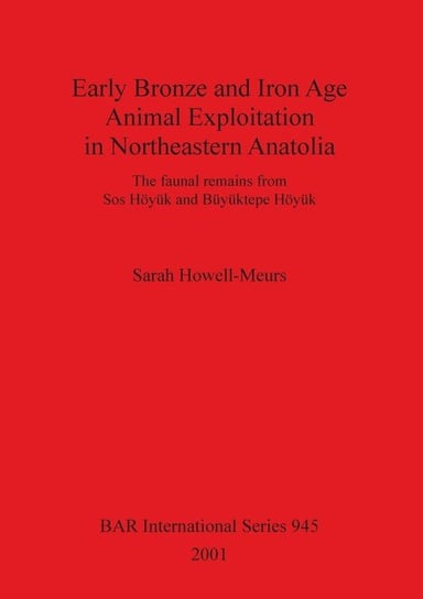 Early Bronze and Iron Age Animal Exploitation in Northeastern Anatolia Howell-Meurs Sarah