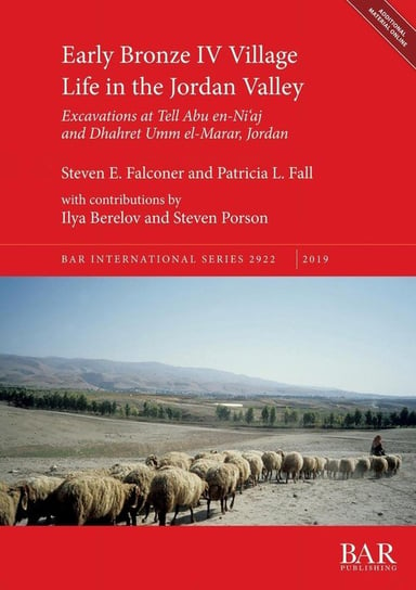 Early Bronze IV Village Life in the Jordan Valley Steven E. Falconer