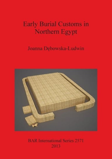 Early Burial Customs in Northern Egypt Dębowska-Ludwin Joanna