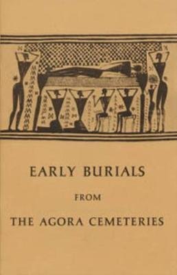 Early Burials from the Agora Cemeteries American School of Classical Studies at Athens