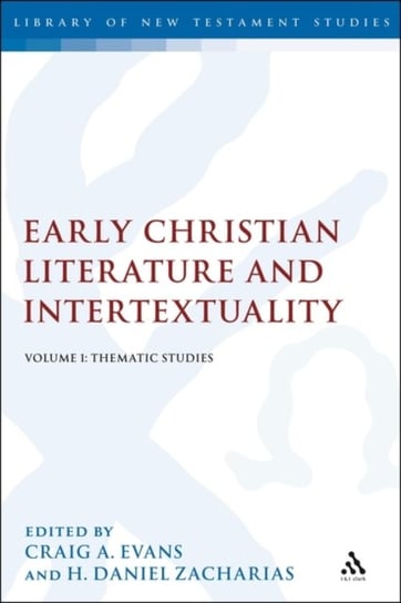 Early Christian Literature and Intertextuality. Thematic Studies. Volume 1 Opracowanie zbiorowe