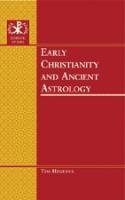 Early Christianity and Ancient Astrology Hegedus Tim