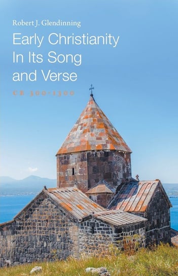Early Christianity In Its Song and Verse Glendinning Robert J.