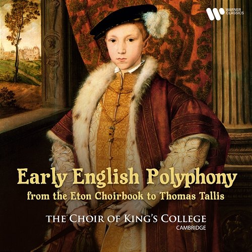 Early English Polyphony: From the Eton Choirbook to Thomas Tallis Choir of King's College, Cambridge