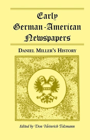 Early German-American Newspapers Tolzmann Don Heinrich
