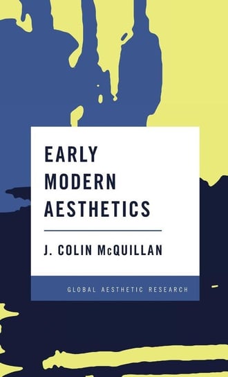 Early Modern Aesthetics McQuillan J Colin